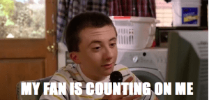 You can't let your fan down.