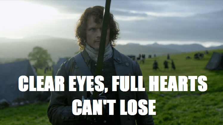 Jamie Fraser Clear Eyes Full Hearts